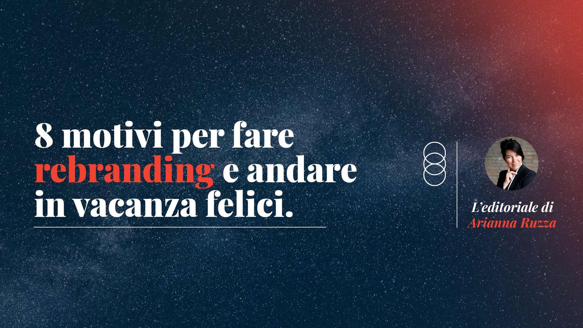 8 motivi per fare Rebranding e andare in vacanza felici