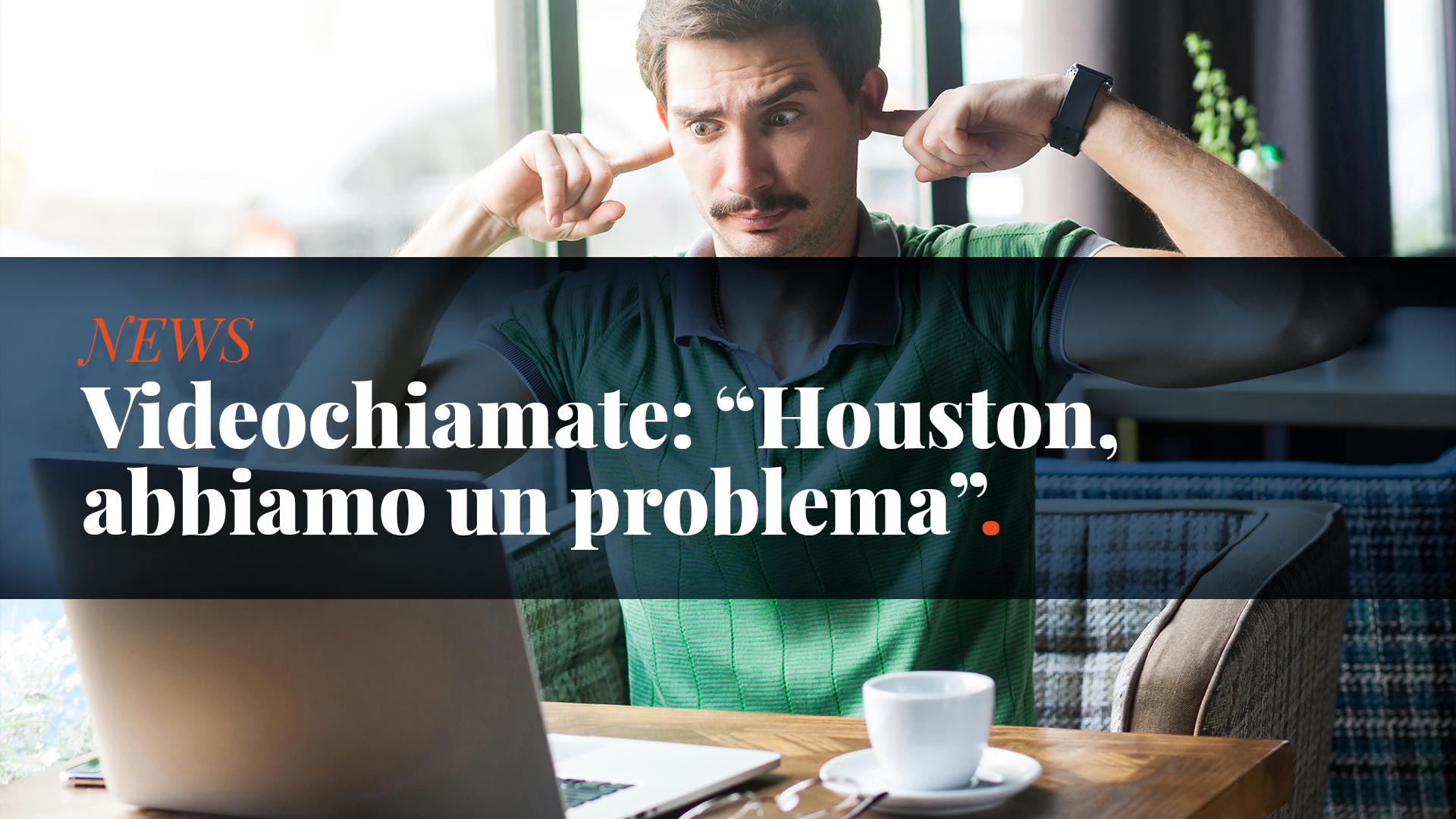 Videochiamate: Houston, abbiamo un problema!