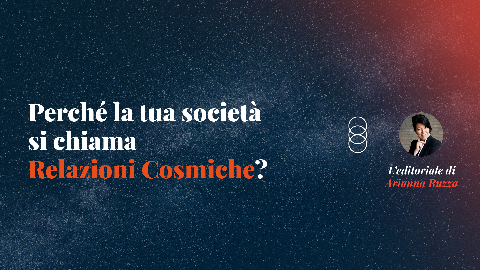 Perché la tua società si chiama Relazioni Cosmiche?